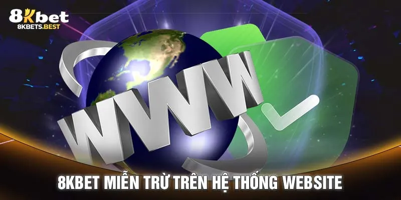 8KBET miễn trừ trên hệ thống website