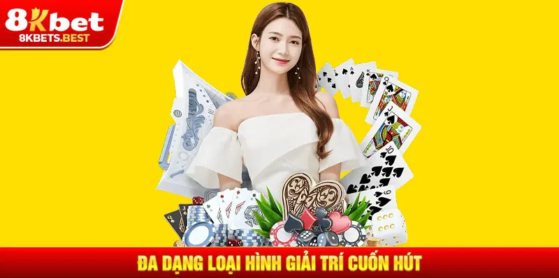 Đa dạng loại hình giải trí cuốn hút