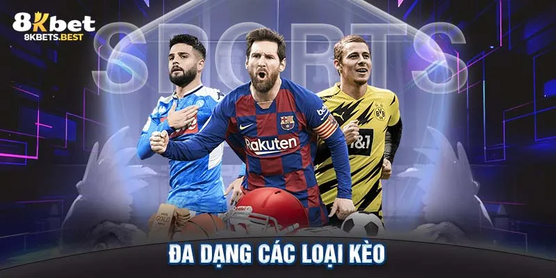 Đa dạng các loại kèo 