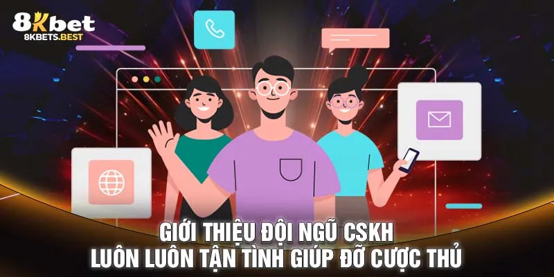 Giới thiệu đội ngũ CSKH luôn luôn tận tình giúp đỡ cược thủ