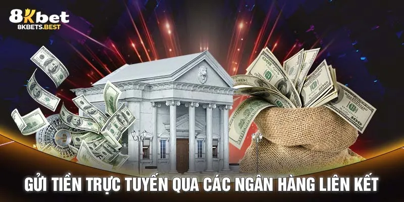 Gửi tiền trực tuyến qua các ngân hàng liên kết