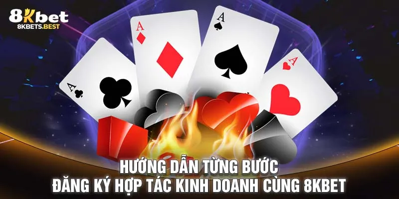 Hướng dẫn từng bước đăng ký hợp tác kinh doanh cùng 8KBET 