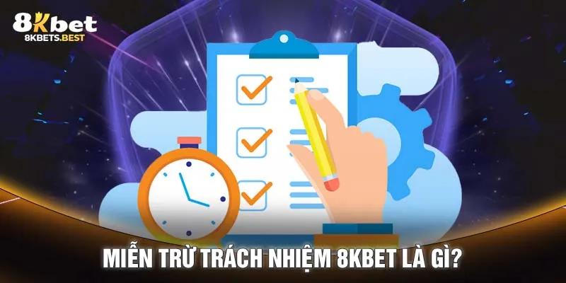 Miễn trừ trách nhiệm 8KBET là gì?