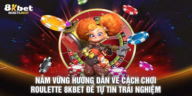 Nắm vững hướng dẫn về cách chơi Roulette để tự tin trải nghiệm