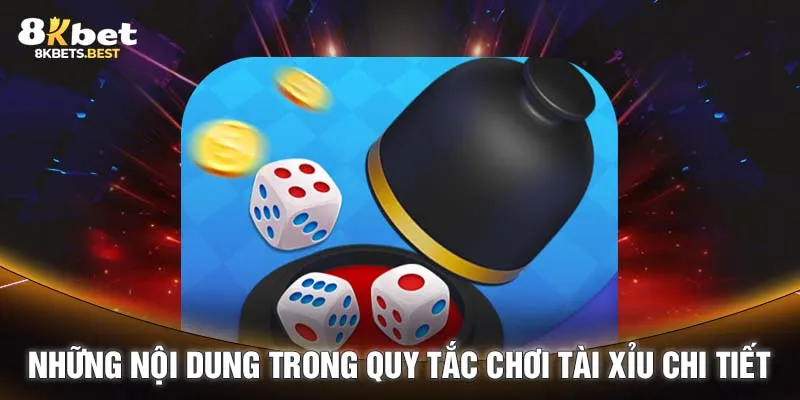 Những nội dung trong quy tắc chơi tài xỉu chi tiết