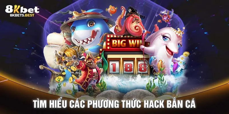 Tìm hiểu các phương thức hack bắn cá