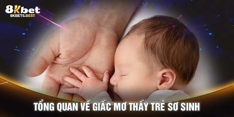 Tổng quan về giấc mơ thấy trẻ sơ sinh